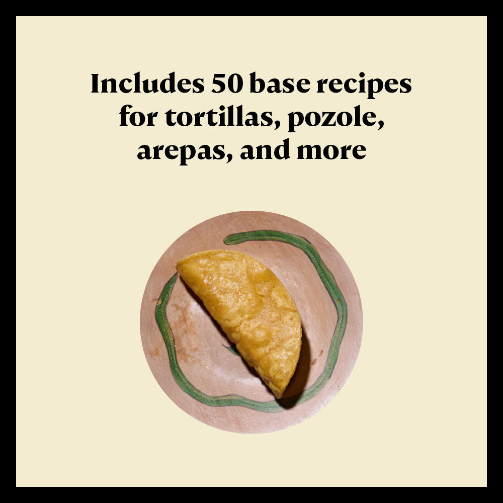 Includes 50 base recipes for tortillas, pozole, arepas, and more
