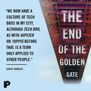 "We now have a culture of tech bros in my city, although 'tech bro,' as with 'hipster' or 'yuppie' before that, is a term only applied to other people." Daniel Handler