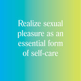 Realize sexual pleasure as an essential form of self-care