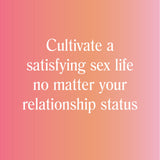 Cultivate a satisfying sex life no matter your relationship status