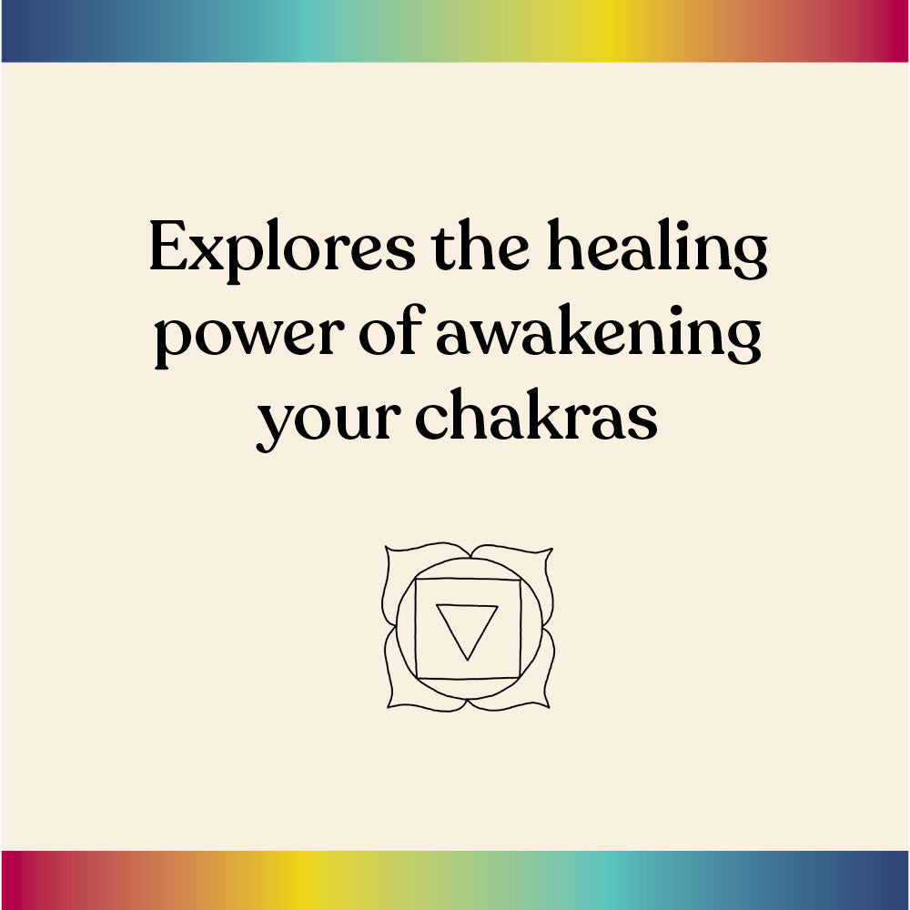 Explres the healing power of awakening your chakras