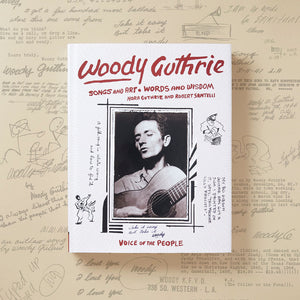 Woody Guthry: Songs and Art * Words and Wisdom