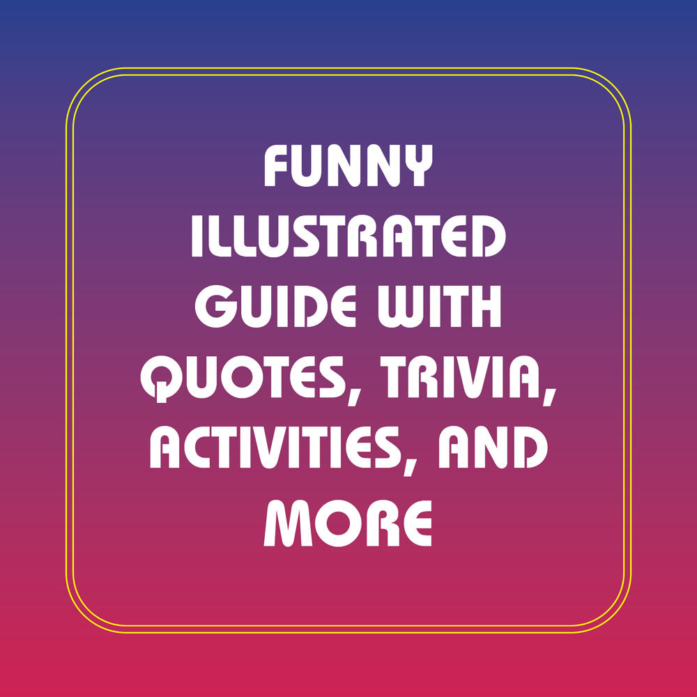 Funny illustrated guide with quotes, trivia, activities, and more