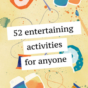 52 entertaining activities for anyone