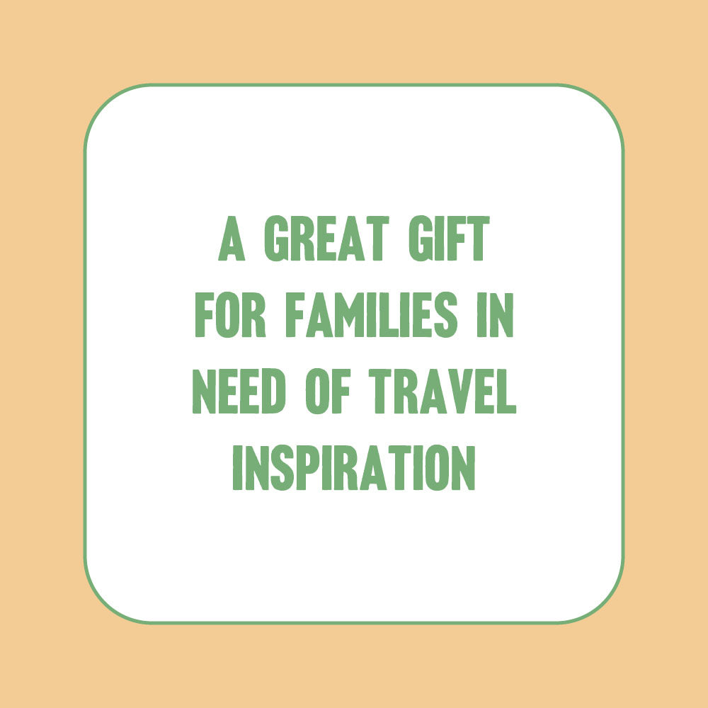 A great gift for families in need of travel inspiration
