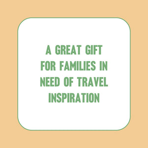 A great gift for families in need of travel inspiration