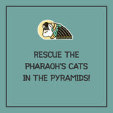 Rescue the pharaoh's cats in the pyramids!