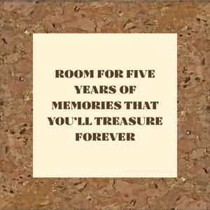 Room for five years of memories that you'll treasure forever