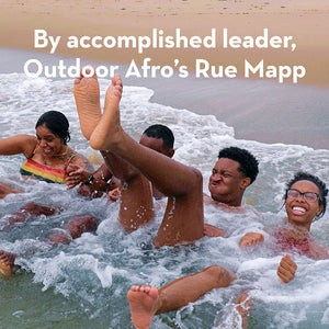 By accomplished leader, Outdoor Afro's Rue Mapp