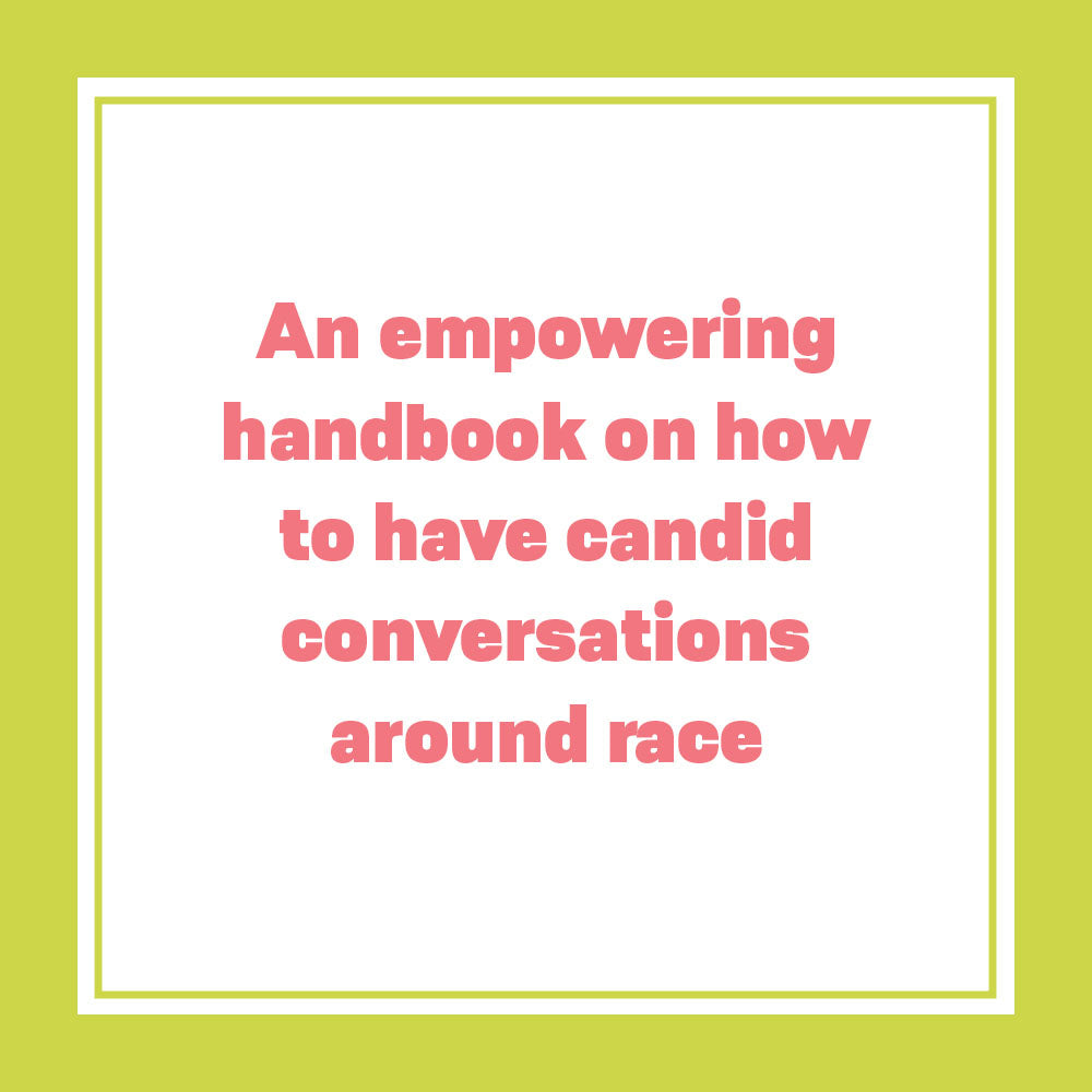 An empowering handbook on how to have candid conversations around race