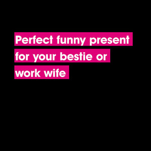 Perfect present for your bestie or work wife