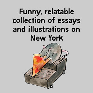 Funny, relatable collection of essays and illustrations on New York