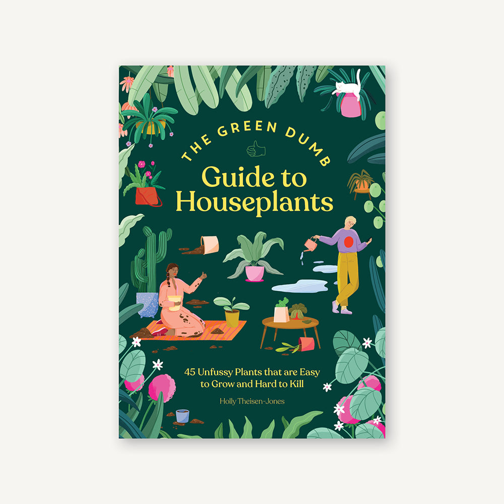 books about house plants The Green Dumb Guide to Houseplants 45 Unfussy Plants That Are Easy to Grow and Hard to Kill