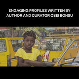 Engaging profiles written by author and curator Osei Bonsu