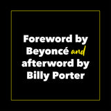 Forward by Beyoncé and afterword by Billy Porter