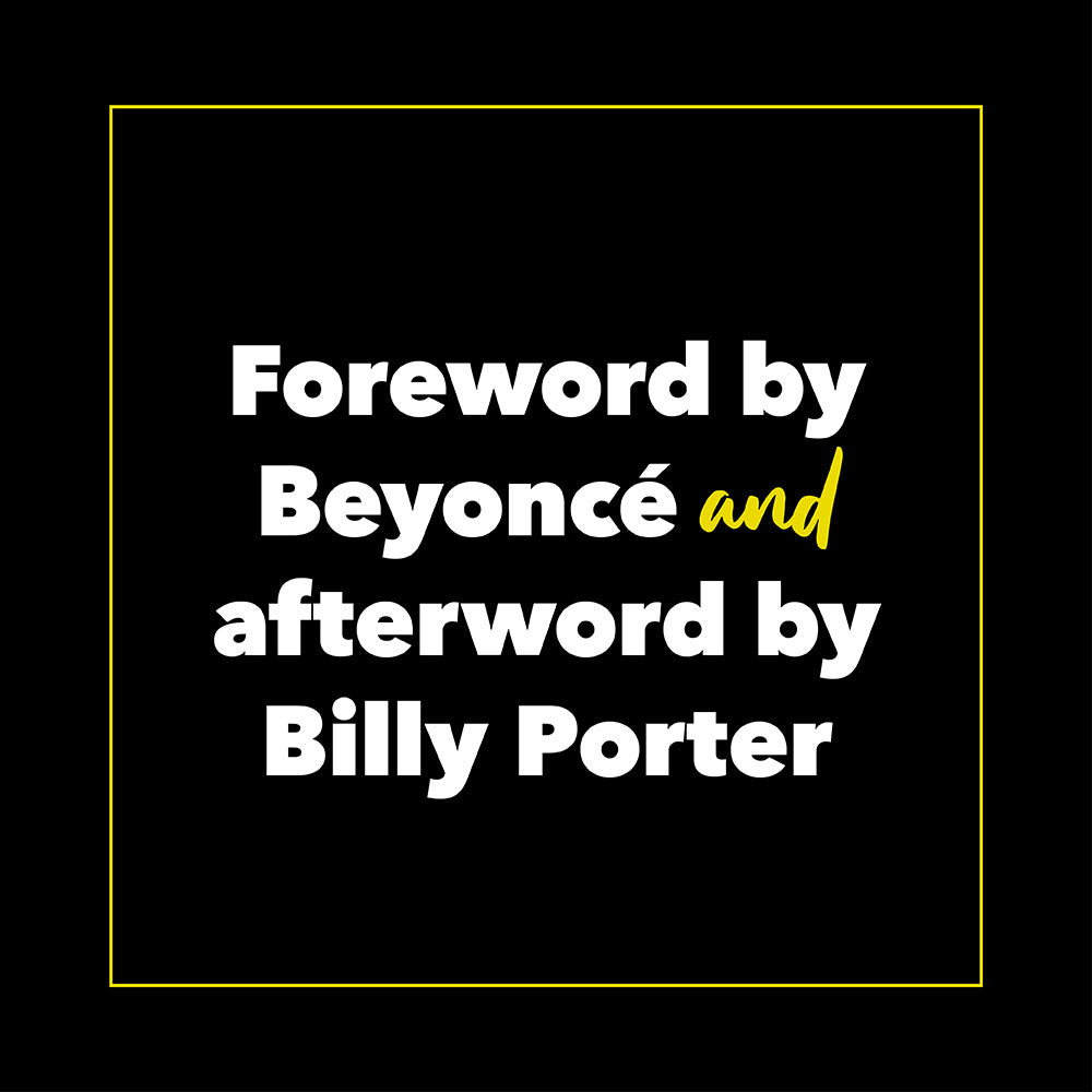 Forward by Beyoncé and afterword by Billy Porter