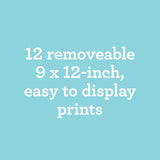 12 removable 9x12 inch, easy to display prints