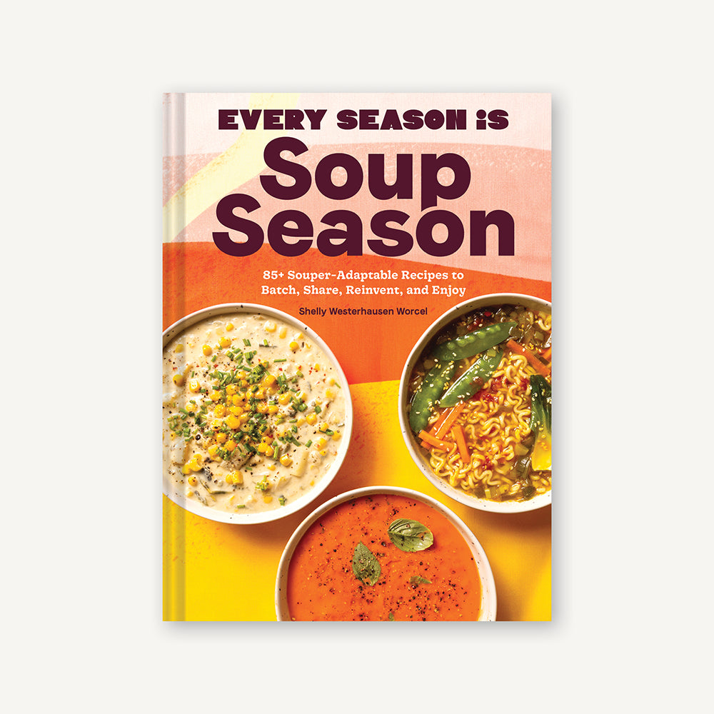 Every Season Is Soup Season – Chronicle Books