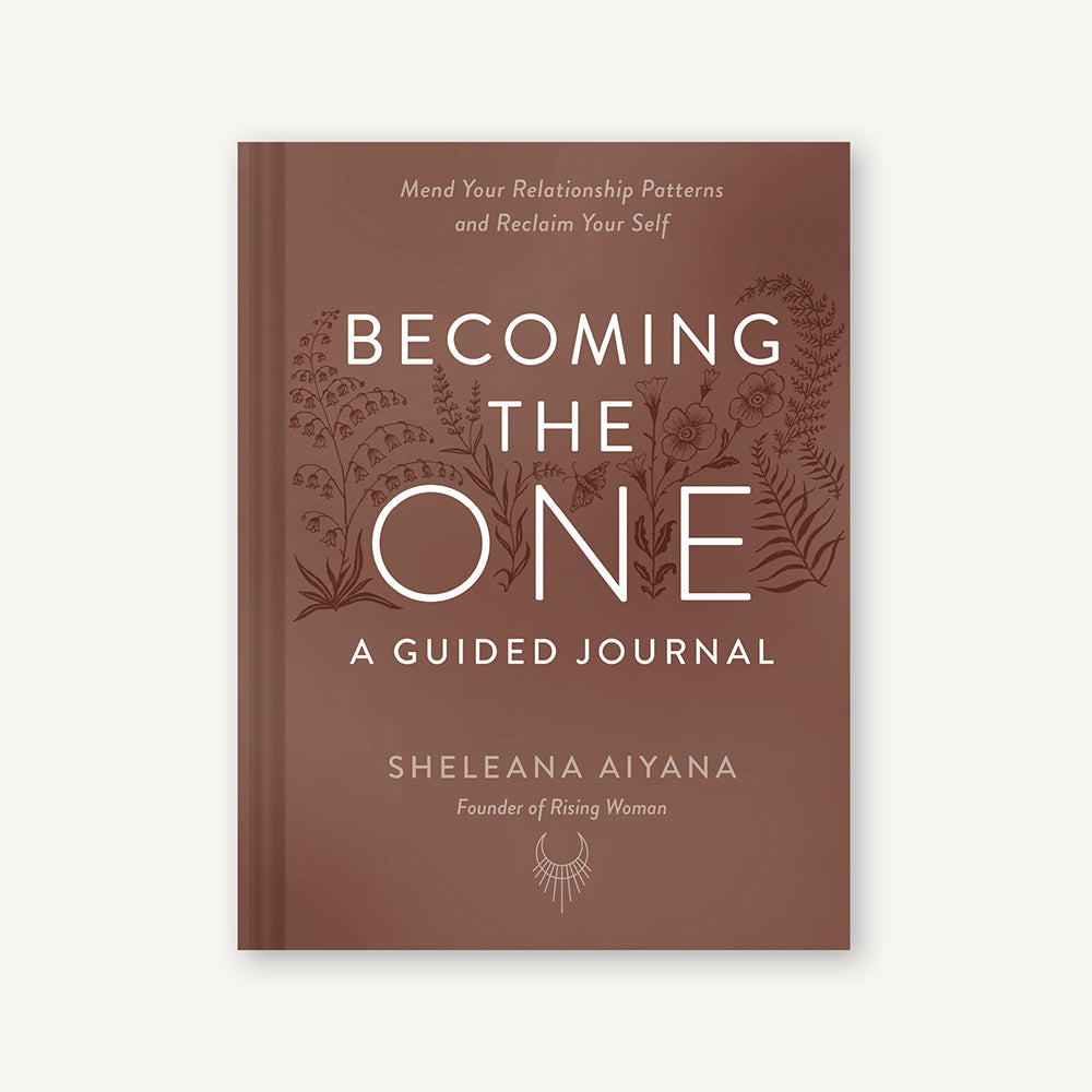 Becoming The One - A Guided Journal : Mend Your Relationship Patterns and Reclaim Your Self